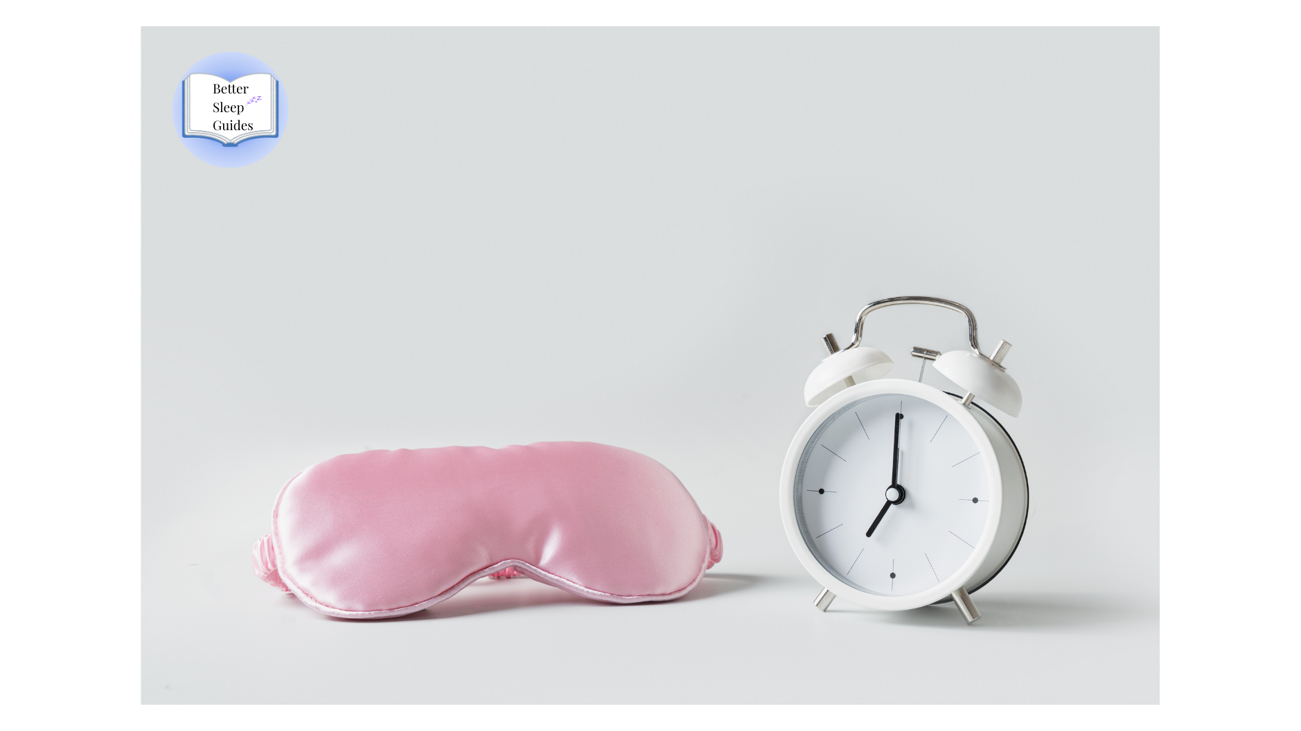 Better Sleep Guides - Sleep mask and alarm clock